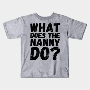 what does the nanny do Kids T-Shirt